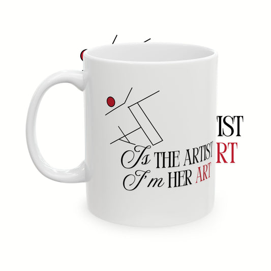 Artist Coffee Mug – 'Maa is the artist & I am her art' Ceramic Mug (11oz/15oz)
